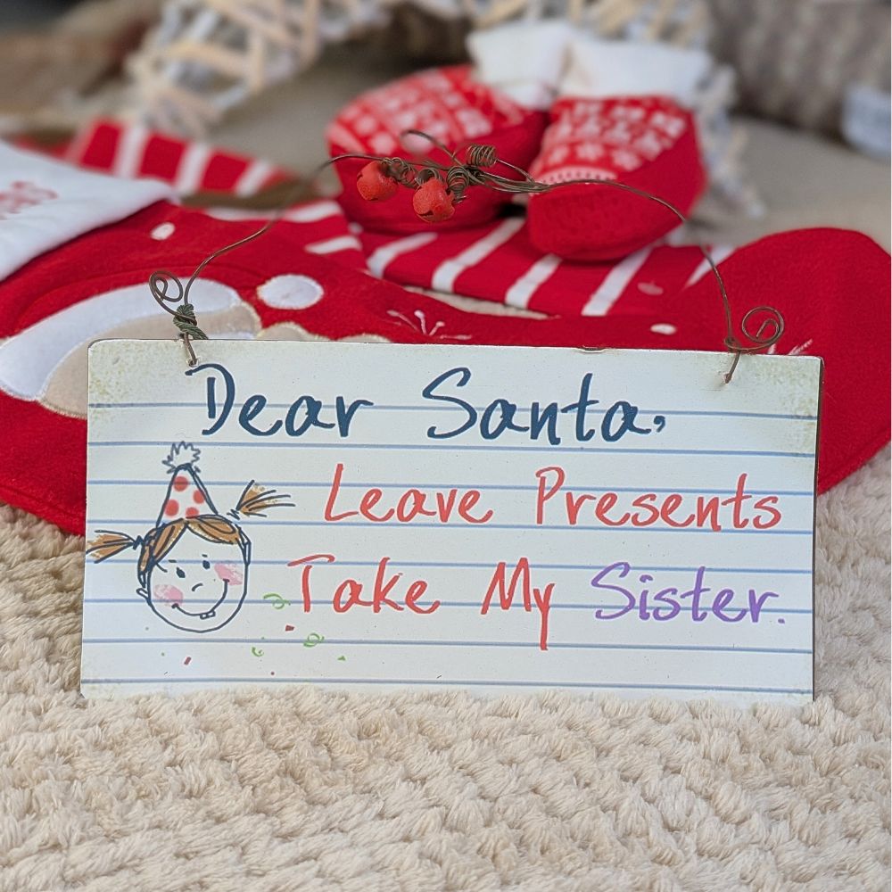 Dear Santa Metal Sign - Leave Presents Take My Sister