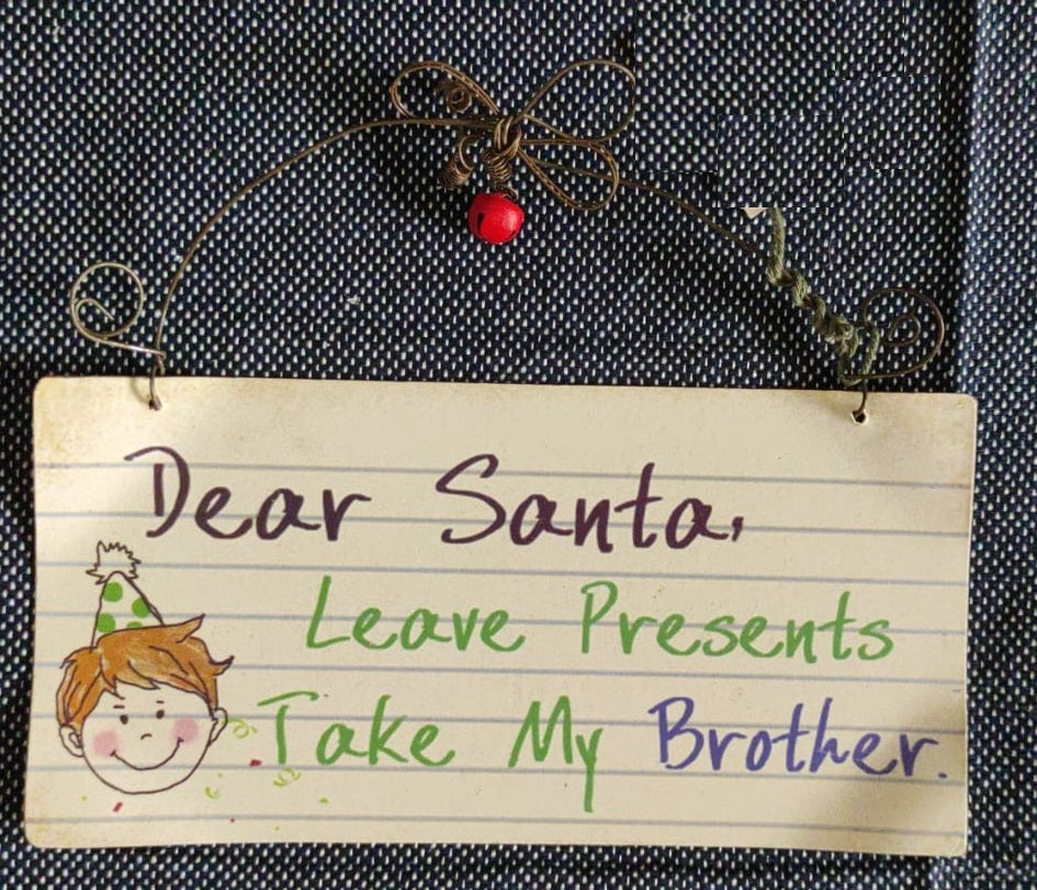 Leave Presents Take My Brother - Metal Christmas Sign